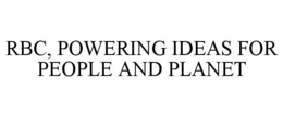 RBC, POWERING IDEAS FOR PEOPLE AND PLANET
