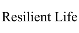 RESILIENT LIFE