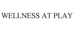 WELLNESS AT PLAY