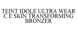 TEINT IDOLE ULTRA WEAR C.E SKIN TRANSFORMING BRONZER
