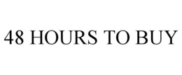 48 HOURS TO BUY