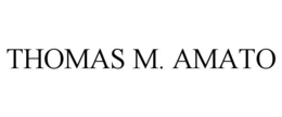 THOMAS M. AMATO