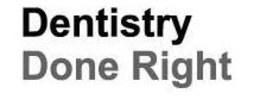 DENTISTRY DONE RIGHT