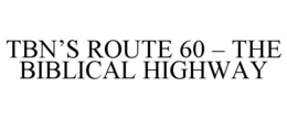 TBN'S ROUTE 60 - THE BIBLICAL HIGHWAY