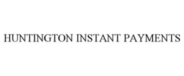 HUNTINGTON INSTANT PAYMENTS