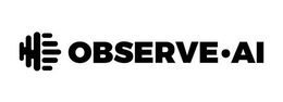 OBSERVE • AI