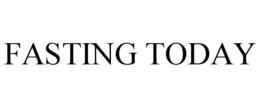 FASTING TODAY