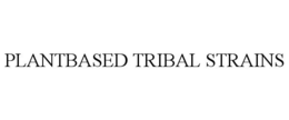 PLANTBASED TRIBAL STRAINS
