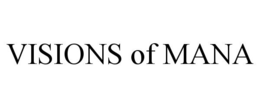 VISIONS OF MANA