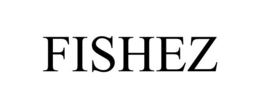 FISHEZ