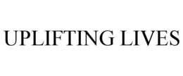UPLIFTING LIVES