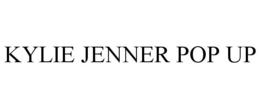 KYLIE JENNER POP UP