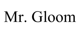MR. GLOOM
