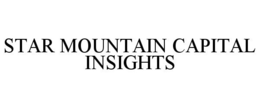 STAR MOUNTAIN CAPITAL INSIGHTS