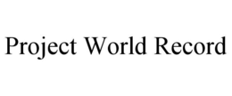 PROJECT WORLD RECORD