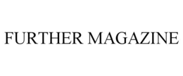 FURTHER MAGAZINE