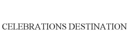 CELEBRATIONS DESTINATION