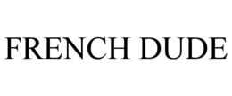 FRENCH DUDE