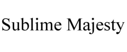 SUBLIME MAJESTY