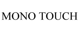 MONO TOUCH