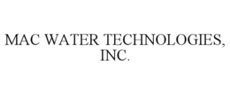 MAC WATER TECHNOLOGIES, INC.