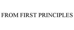 FROM FIRST PRINCIPLES