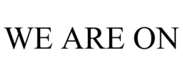 WE ARE ON