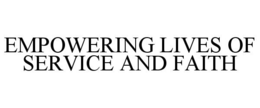 EMPOWERING LIVES OF SERVICE AND FAITH