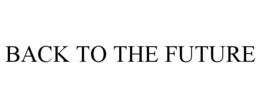 BACK TO THE FUTURE