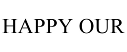 HAPPY OUR