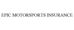 EPIC MOTORSPORTS INSURANCE trademark