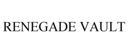 RENEGADE VAULT