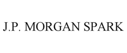 J.P. MORGAN SPARK