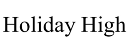 HOLIDAY HIGH