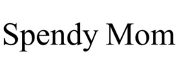 SPENDY MOM