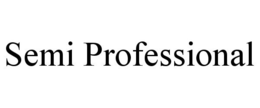 SEMI PROFESSIONAL