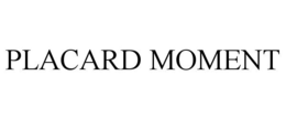 PLACARD MOMENT