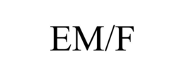 EM/F