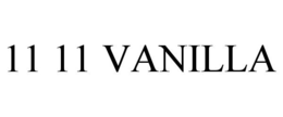 11 11 VANILLA