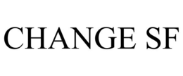 CHANGE SF