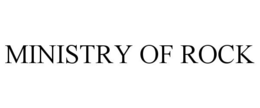 MINISTRY OF ROCK