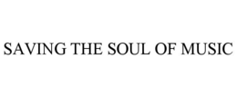 SAVING THE SOUL OF MUSIC