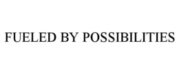 FUELED BY POSSIBILITIES