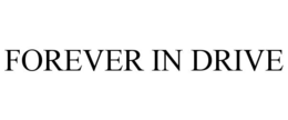 FOREVER IN DRIVE