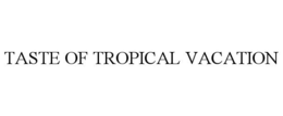 TASTE OF TROPICAL VACATION