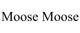 MOOSE MOOSE