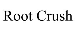 ROOT CRUSH