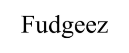 FUDGEEZ