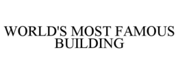 WORLD'S MOST FAMOUS BUILDING