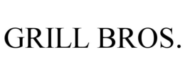 GRILL BROS.
